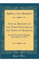 Annual Reports of the Town Officers of the Town of Madbury: For the Fiscal Year Ending December 31, 1952 (Classic Reprint)