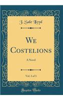 We Costelions, Vol. 3 of 3: A Novel (Classic Reprint)
