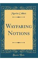 Wayfaring Notions (Classic Reprint)