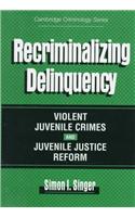 Recriminalizing Delinquency