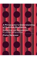Philosopher's Understanding of Quantum Mechanics: Possibilities and Impossibilities of a Modal Interpretation