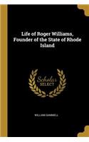 Life of Roger Williams, Founder of the State of Rhode Island