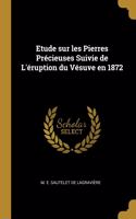 Etude sur les Pierres Précieuses Suivie de L'éruption du Vésuve en 1872