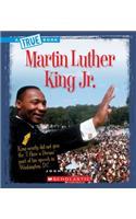 Martin Luther King Jr. (a True Book: Biographies): (A True Book: Biographies)