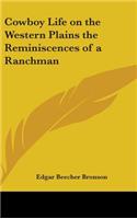 Cowboy Life on the Western Plains the Reminiscences of a Ranchman