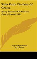 Tales From The Isles Of Greece: Being Sketches Of Modern Greek Peasant Life(English)