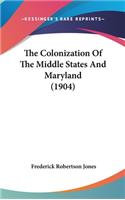 The Colonization of the Middle States and Maryland (1904)