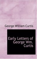 Early Letters of George Wm. Curtis