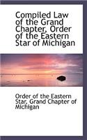 Compiled Law of the Grand Chapter, Order of the Eastern Star of Michigan: (English)