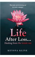 Life after Loss...healing from the inside out