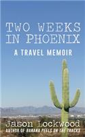 Two Weeks in Phoenix
