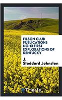 Filson Club Publications No.13 First Explorations of Kentucky