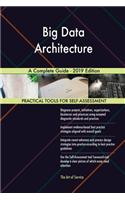 Big Data Architecture A Complete Guide - 2019 Edition