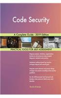Code Security A Complete Guide - 2019 Edition