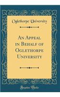 An Appeal in Behalf of Oglethorpe University (Classic Reprint)