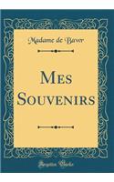 Mes Souvenirs (Classic Reprint)