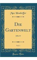 Die Gartenwelt, Vol. 1: 1896-97 (Classic Reprint)
