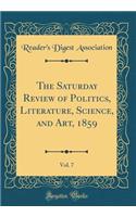 The Saturday Review of Politics, Literature, Science, and Art, 1859, Vol. 7 (Classic Reprint)