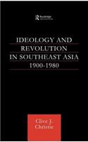 Ideology and Revolution in Southeast Asia 1900-75: Political Ideas of the Anti-Colonial Era