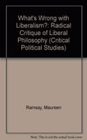 What's Wrong with Liberalism?