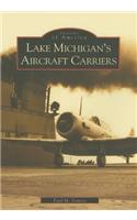 Lake Michigan's Aircraft Carriers