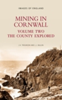 Mining in Cornwall Vol 2: The County Exploredvolume 2