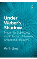 Under Weber’s Shadow