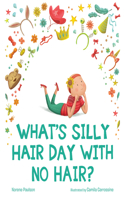 WHATS SILLY HAIR DAY WITH NO HAIR