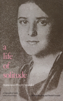 A Life of Solitude: Stanislawa Przybyszewska : A Biographical Study With Selected Letters