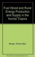 Fuel Wood and Rural Energy Production and Supply in the Humid Tropics