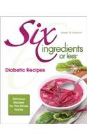 Six Ingredients or Less: Diabetic Recipes
