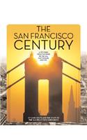 San Francisco Century: A City Rises from the Ruins of the 1906 Earthquake and Fire