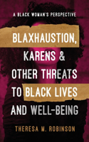 Blaxhaustion, Karens & Other Threats to Black Lives and Well-Being