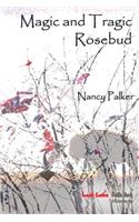 Magic and Tragic Rosebud