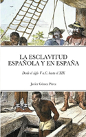 Esclavitud Española Y En España