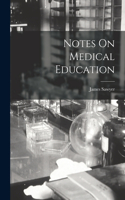 Notes On Medical Education