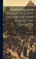 Narrative of a Journey in Egypt and the Country Beyond the Cataracts