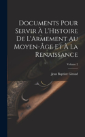 Documents Pour Servir À L'Histoire De L'Armement Au Moyen-Âge Et À La Renaissance; Volume 2