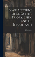 Some Account of St. Osyth's Priory, Essex, and Its Inhabitants