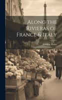 Along the Rivieras of France & Italy
