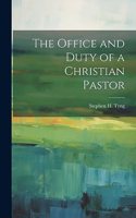 The Office and Duty of a Christian Pastor