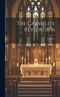 The Carmelite Review, 1896; Volume 4