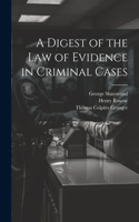 Digest of the Law of Evidence in Criminal Cases