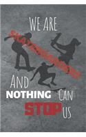 We Are Skateboarders And Nothing Can Stop Us: Skateboarding Journal & Skateboard Sport Notebook Motivation Quotes - Coaching Training Practice Diary To Write In (110 Lined Pages, 6 x 9 in) Gift (1 Skateboard Notebooks)
