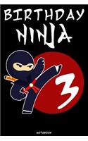 Birthday Ninja 3: Ninja Journal Ninja Warrior Notebook Gift idea for boys and girls for school Samurai composition book Ninja writing book Birthday present