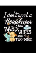 I Don't Need A Housekeeper I Have Baby Wipes