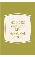 No Hugs Respect My Personal Space