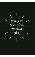 You Can't Spell Hero Without HR: Blank Lined Notebook Journal & Planner Appreciation Gift - Funny HR Department Gift Black Notebook