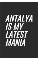 Antalya Is My Latest Mania