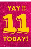 Yay!! 11 Today!